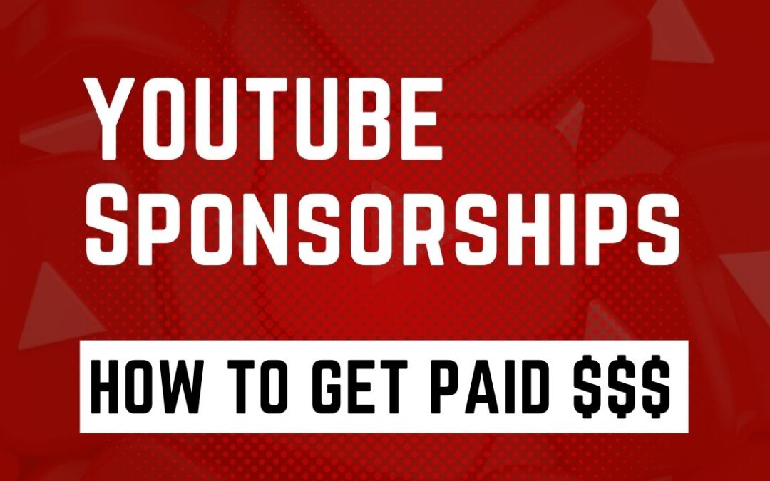 How to Get Sponsorships for Your YouTube Channel