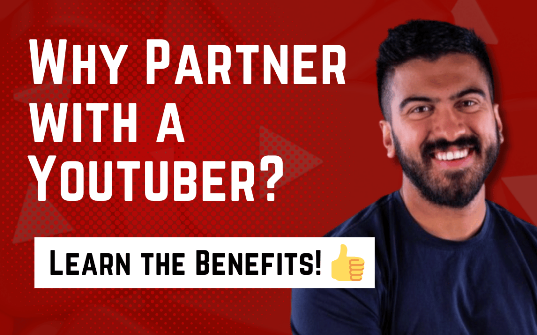 Learn the Benefits of Partnering with a YouTuber!