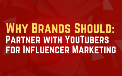 Why Brands Should Partner with YouTubers for Influencer Marketing